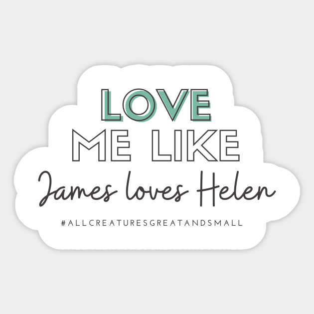 Love Me Like James Loves Helen (All Creatures Great and Small Inspired) Sticker by Hallmarkies Podcast Store